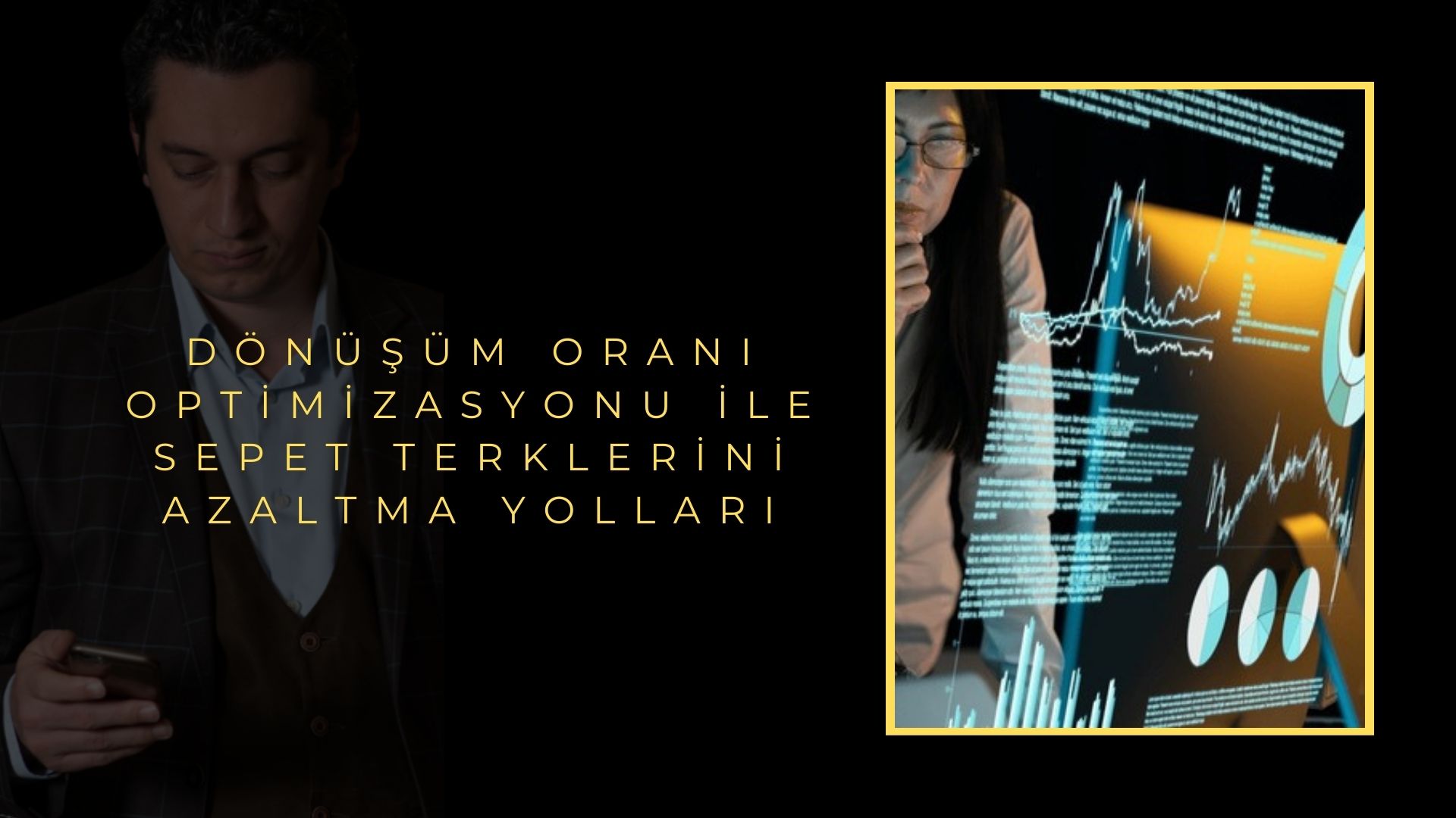 Dönüşüm Oranı Optimizasyonu ile Sepet Terklerini Azaltma Yolları