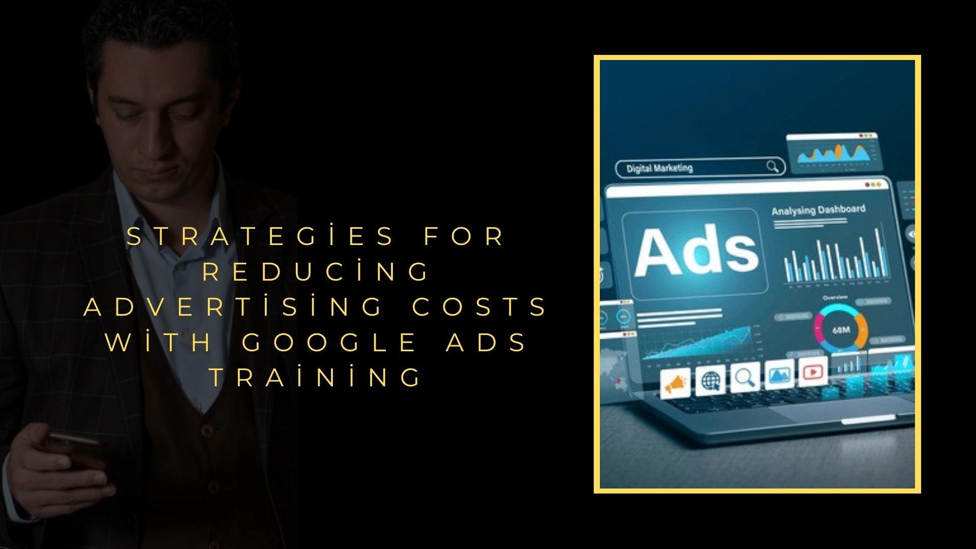 Tactics to Reduce Advertising Costs with Google Ads Training