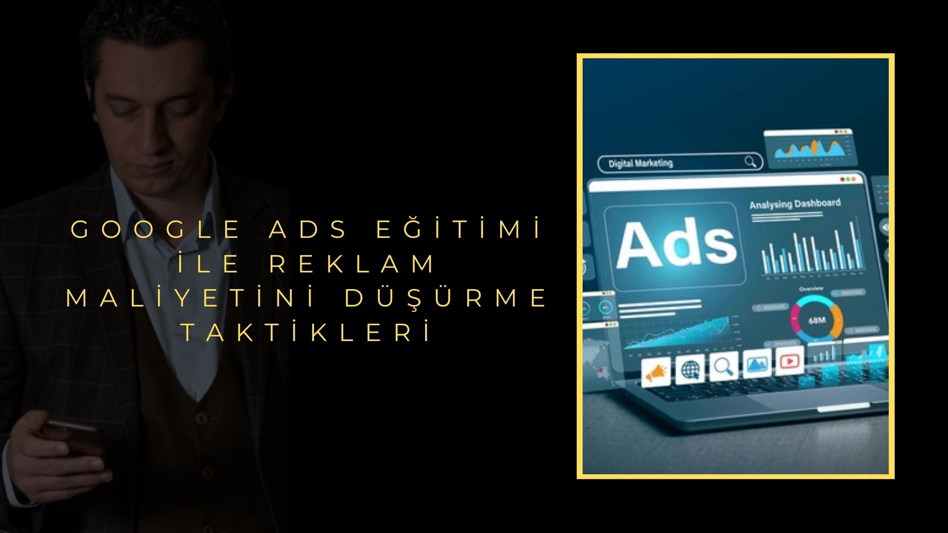 Google Ads Eğitimi ile Reklam Maliyetini Düşürme Taktikleri
