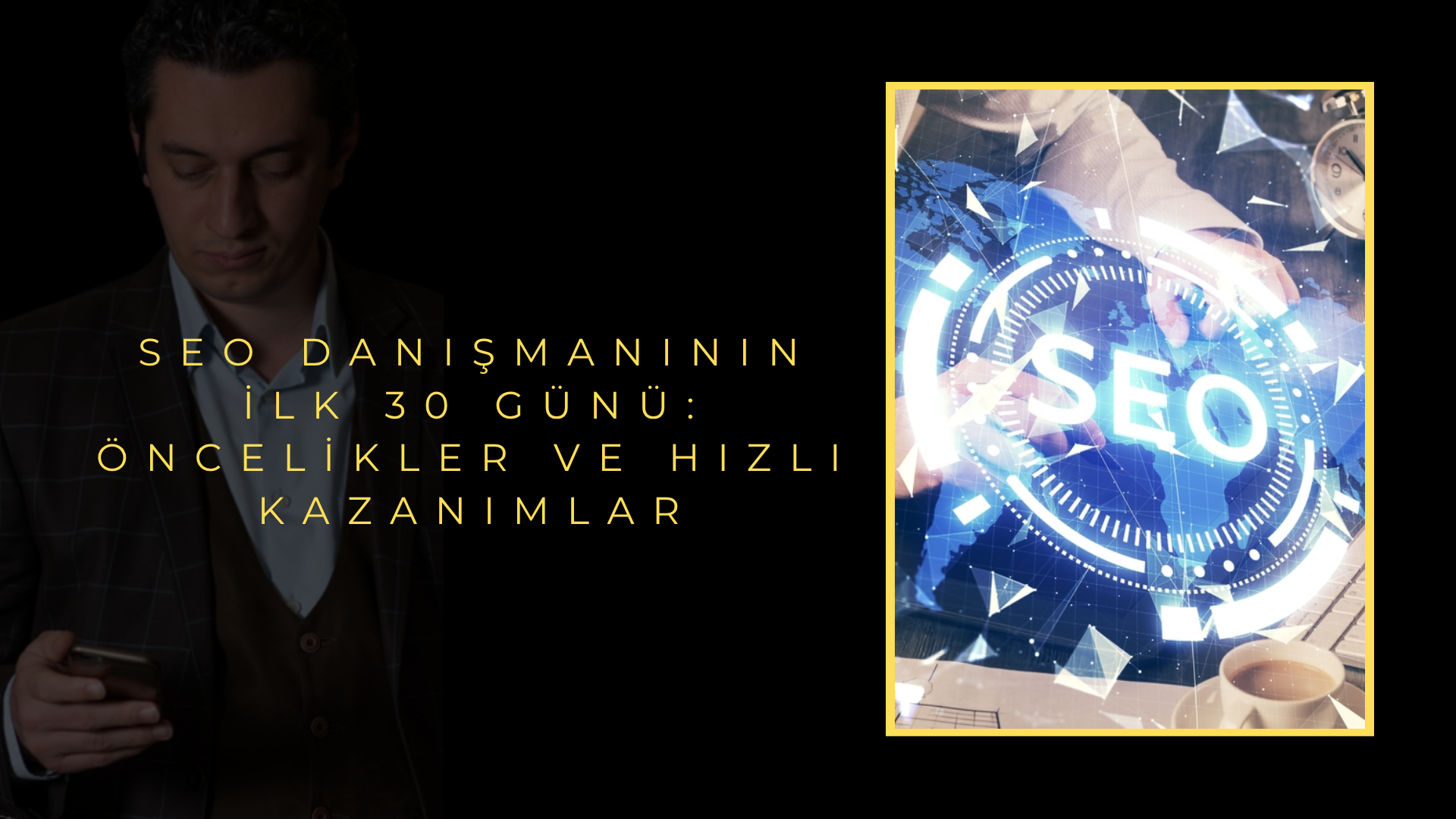 SEO Danışmanının İlk 30 Günü: Öncelikler ve Hızlı Kazanımlar SEO Danışmanının İlk 30 Günü: Öncelikler ve Hızlı Kazanımlar