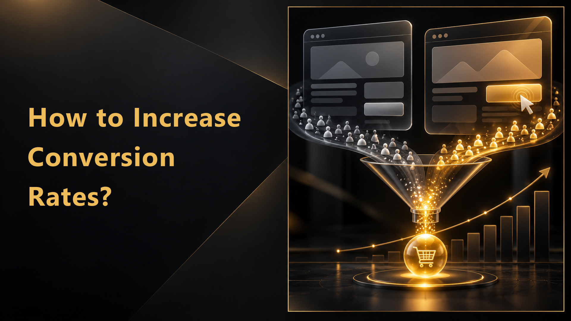How to Increase Conversion Rates? How to Increase Conversion Rates?