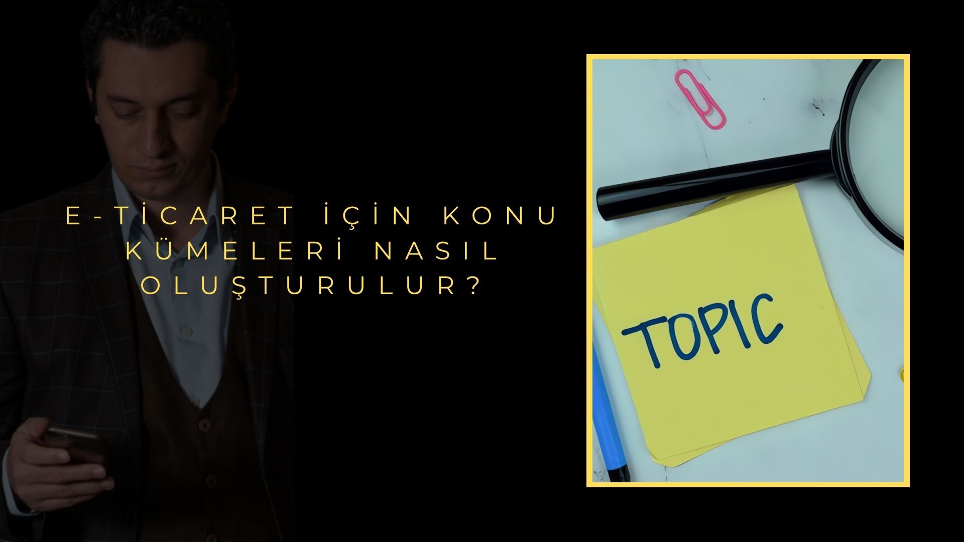 E-Ticaret İçin Konu Kümeleri Nasıl Oluşturulur?