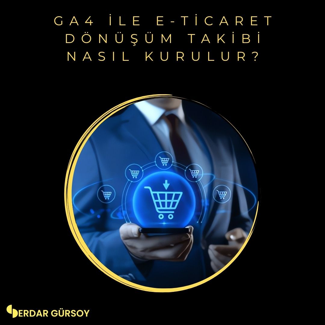 GA4 ile E-Ticaret Dönüşüm Takibi Nasıl Kurulur?
