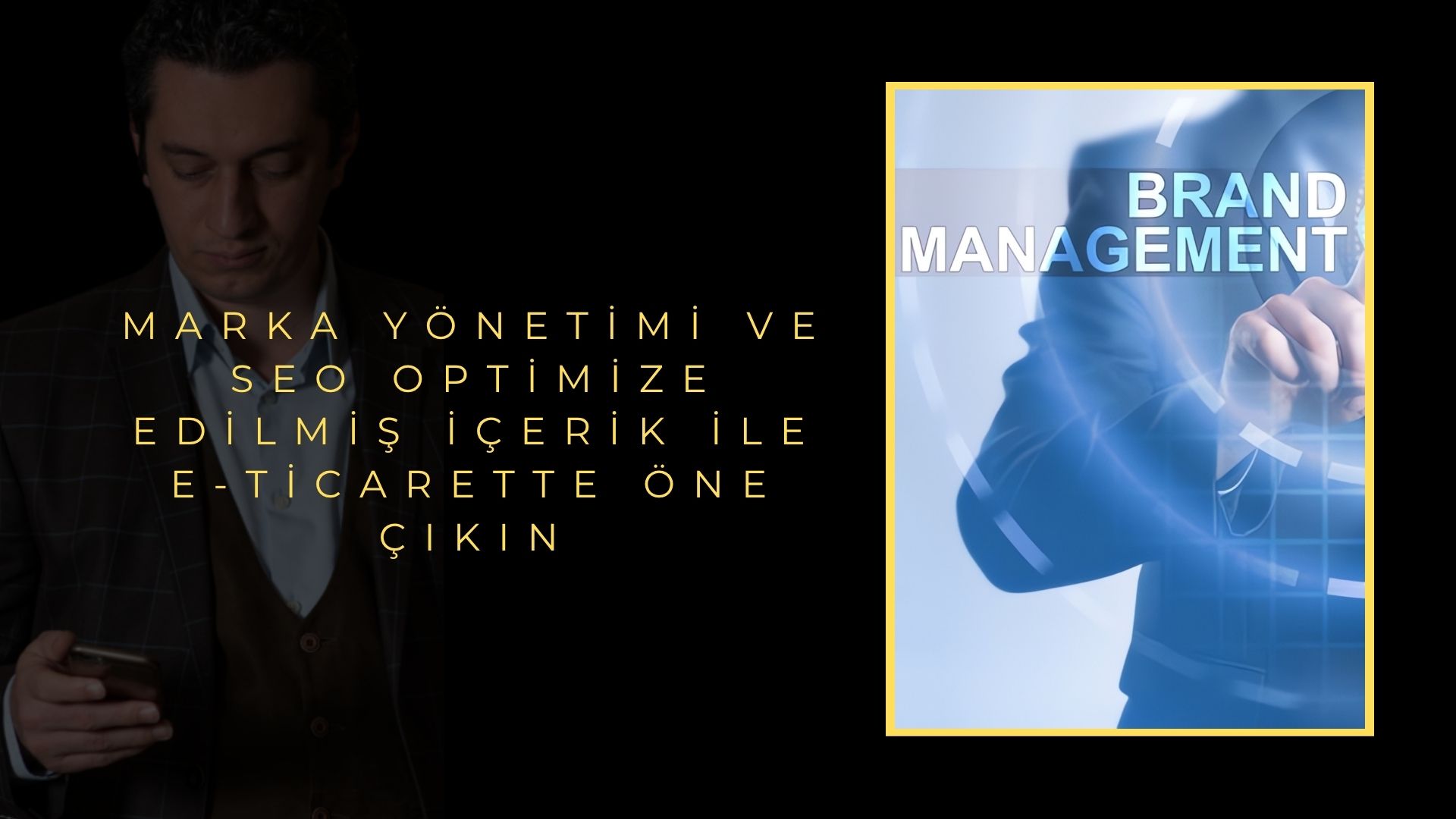 Marka Yönetimi ve SEO Optimize Edilmiş İçerik ile E-ticarette Öne Çıkın