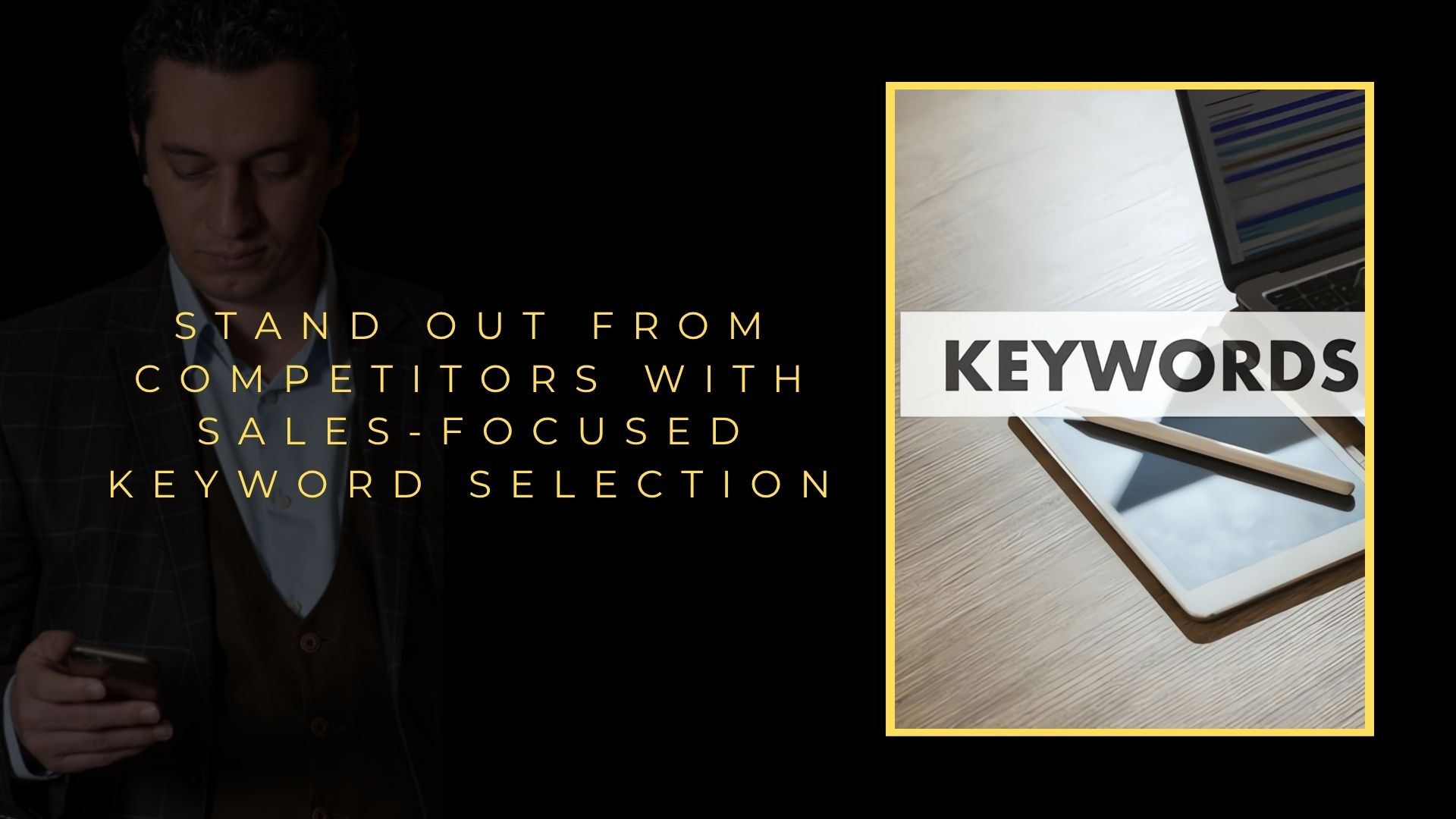Outperform the Competition with Sales-Focused Keyword Selection