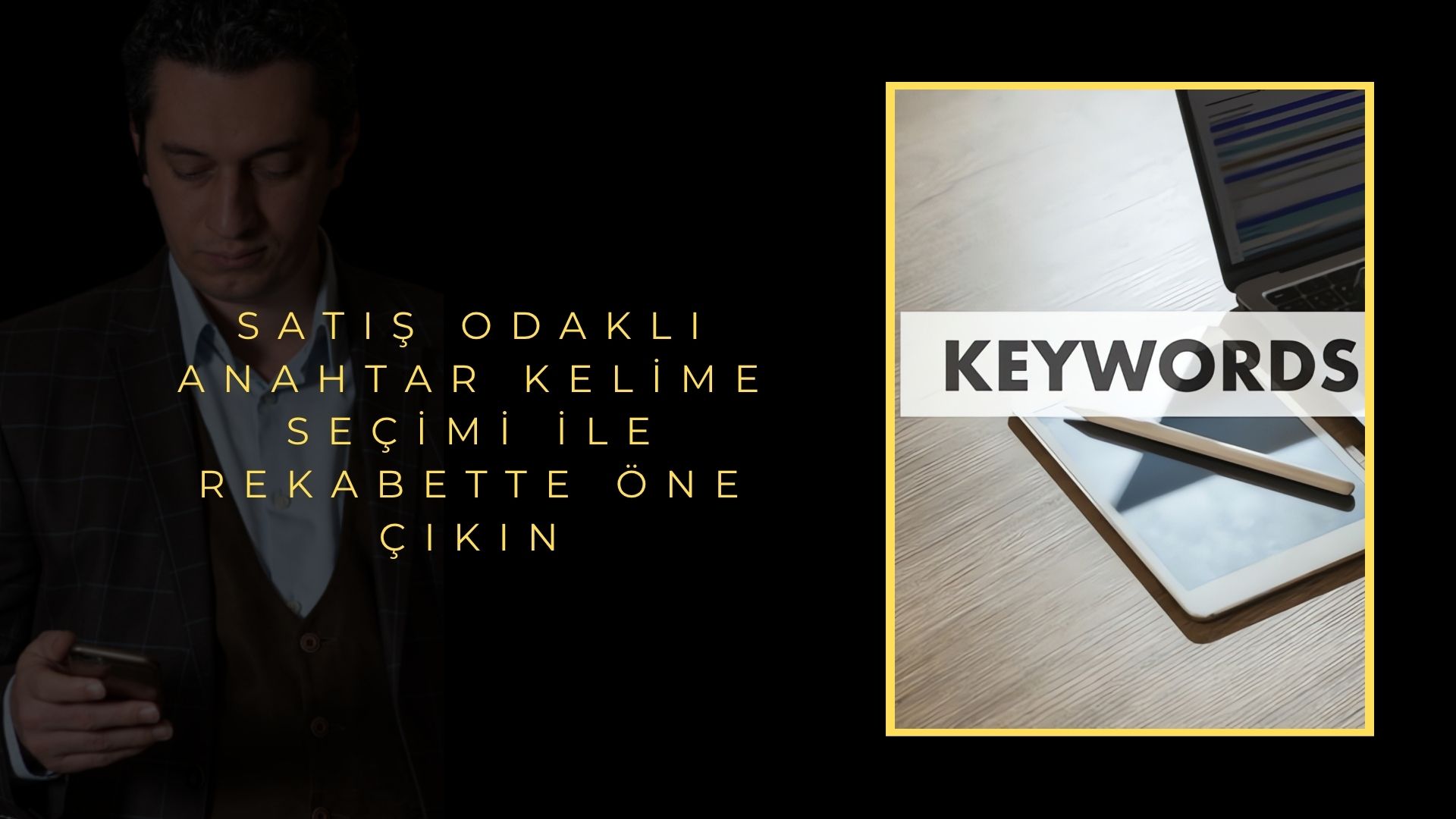 Satış Odaklı Anahtar Kelime Seçimi ile Rekabette Öne Çıkın