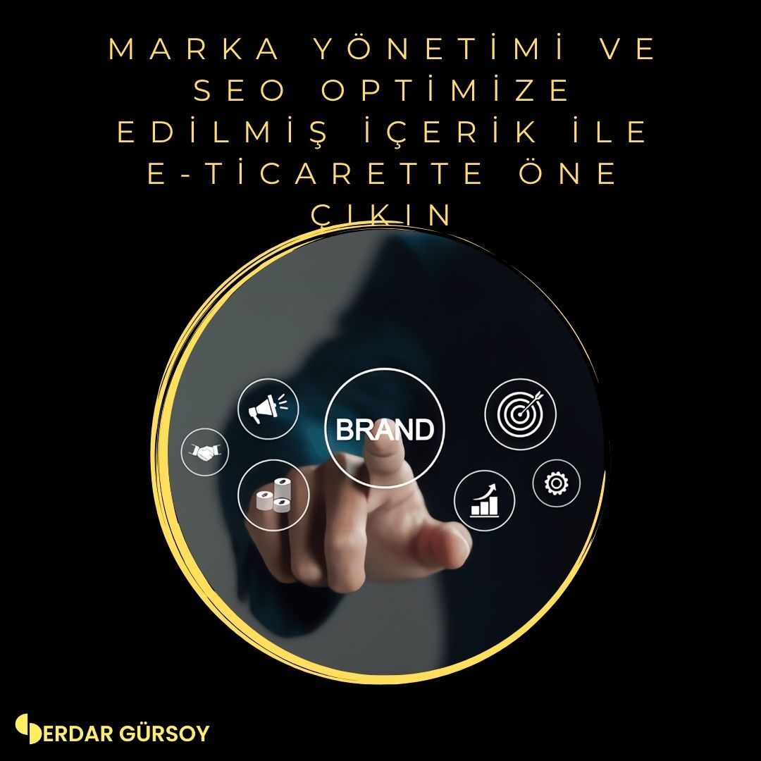 Marka Yönetimi ve SEO Optimize Edilmiş İçerik ile E-ticarette Öne Çıkın