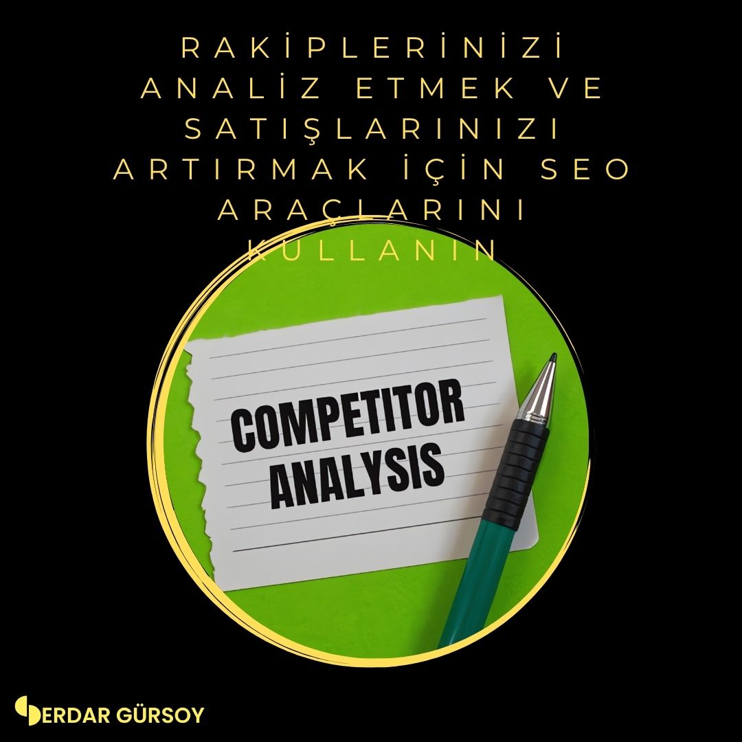 Rakiplerinizi Analiz Etmek ve Satışlarınızı Artırmak için SEO Araçlarını Kullanın
