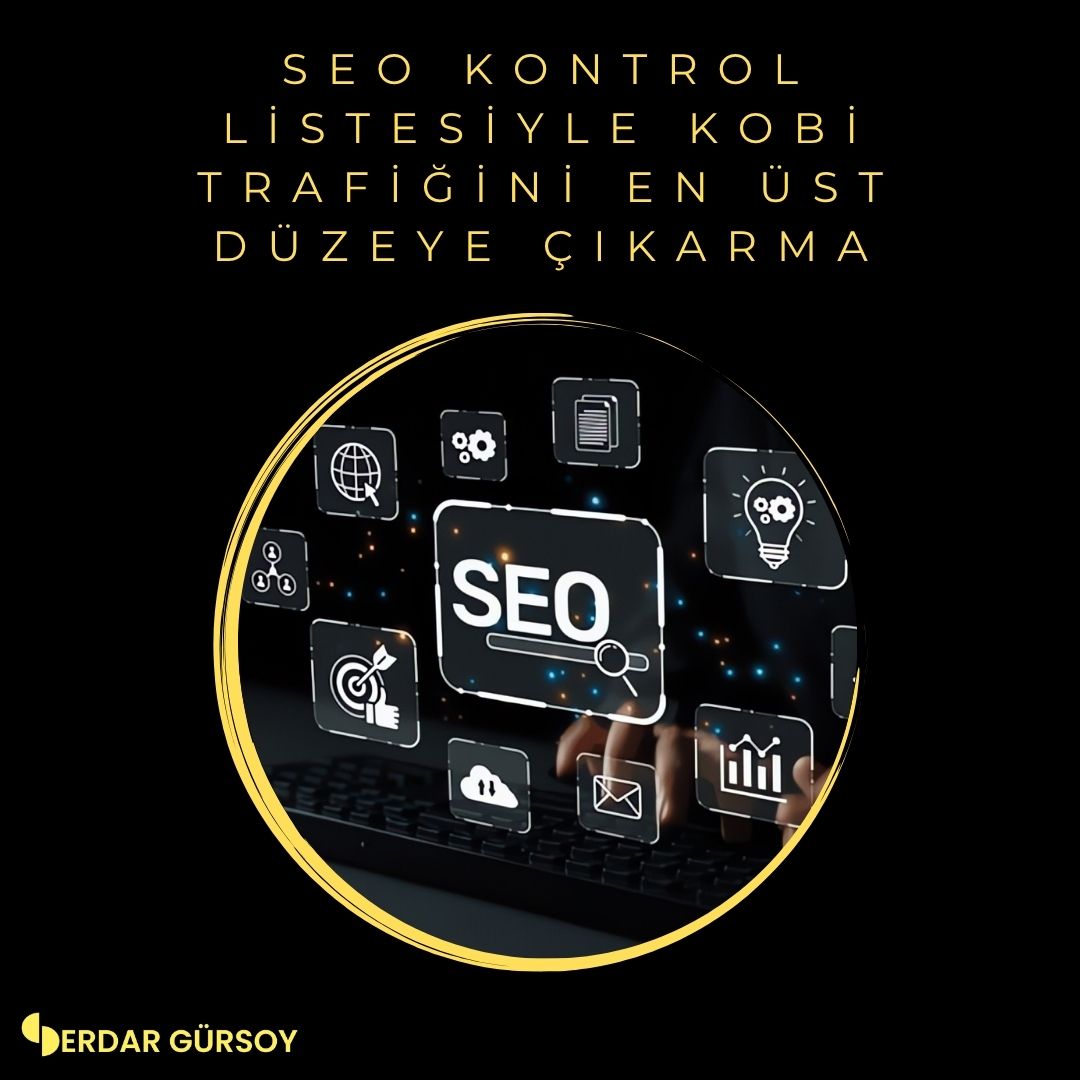 SEO Kontrol Listesiyle KOBİ Trafiğini En Üst Düzeye Çıkarma