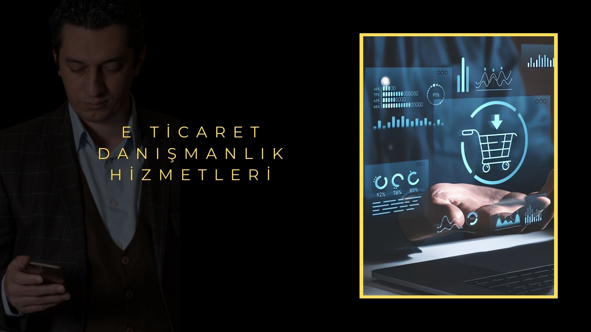 E-Ticaret Danışmanlık Hizmetleri E-Ticaret Danışmanlık Hizmetleri